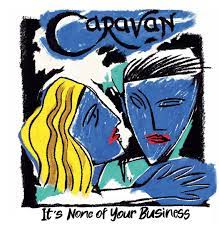 CARAVAN - It\'s None of Your Business