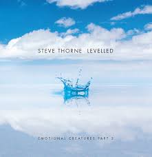 THORNE STEVE - Levelled - emotional creatures : part 3